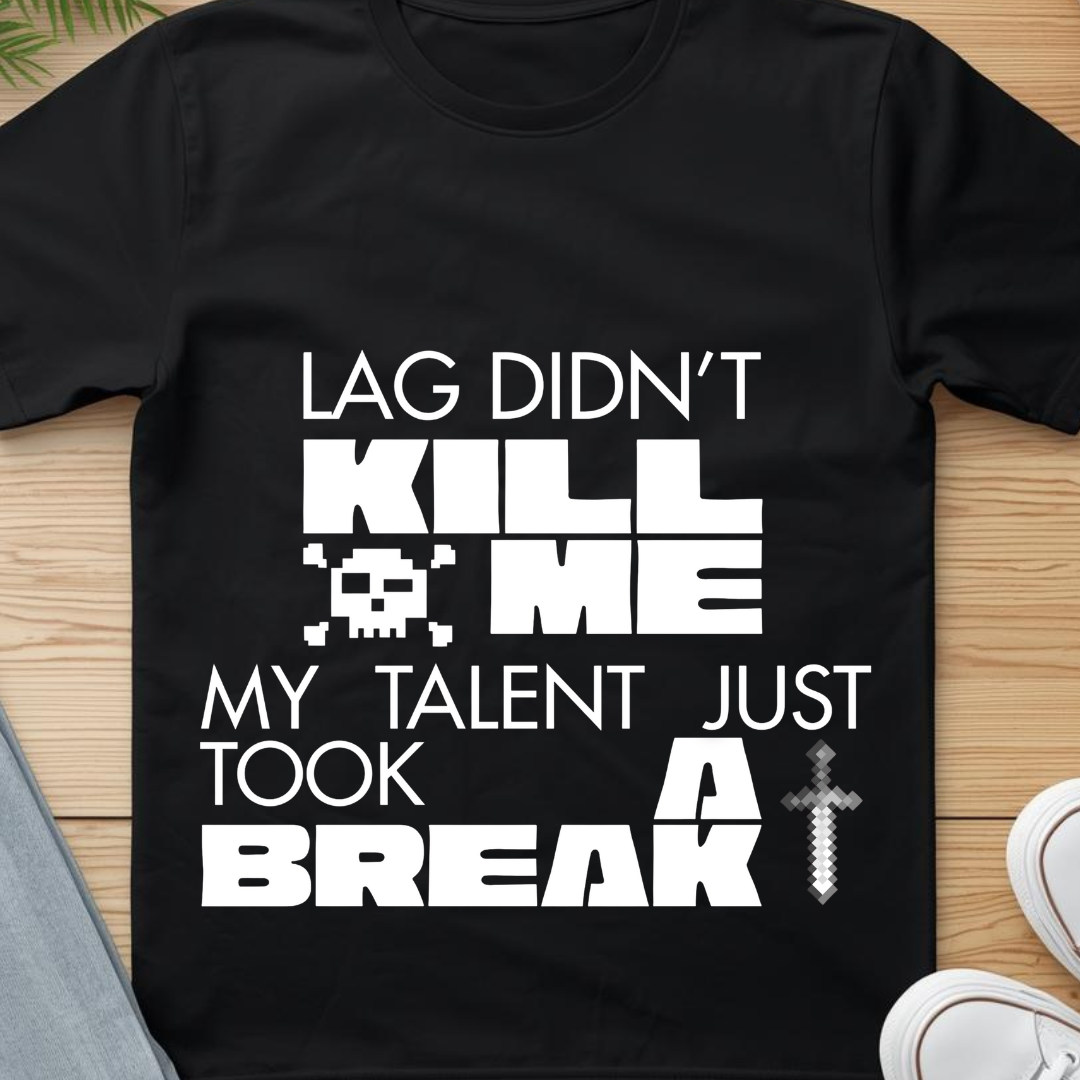 Lag Didn't Kill Me | Minimal Gaming T-Shirt