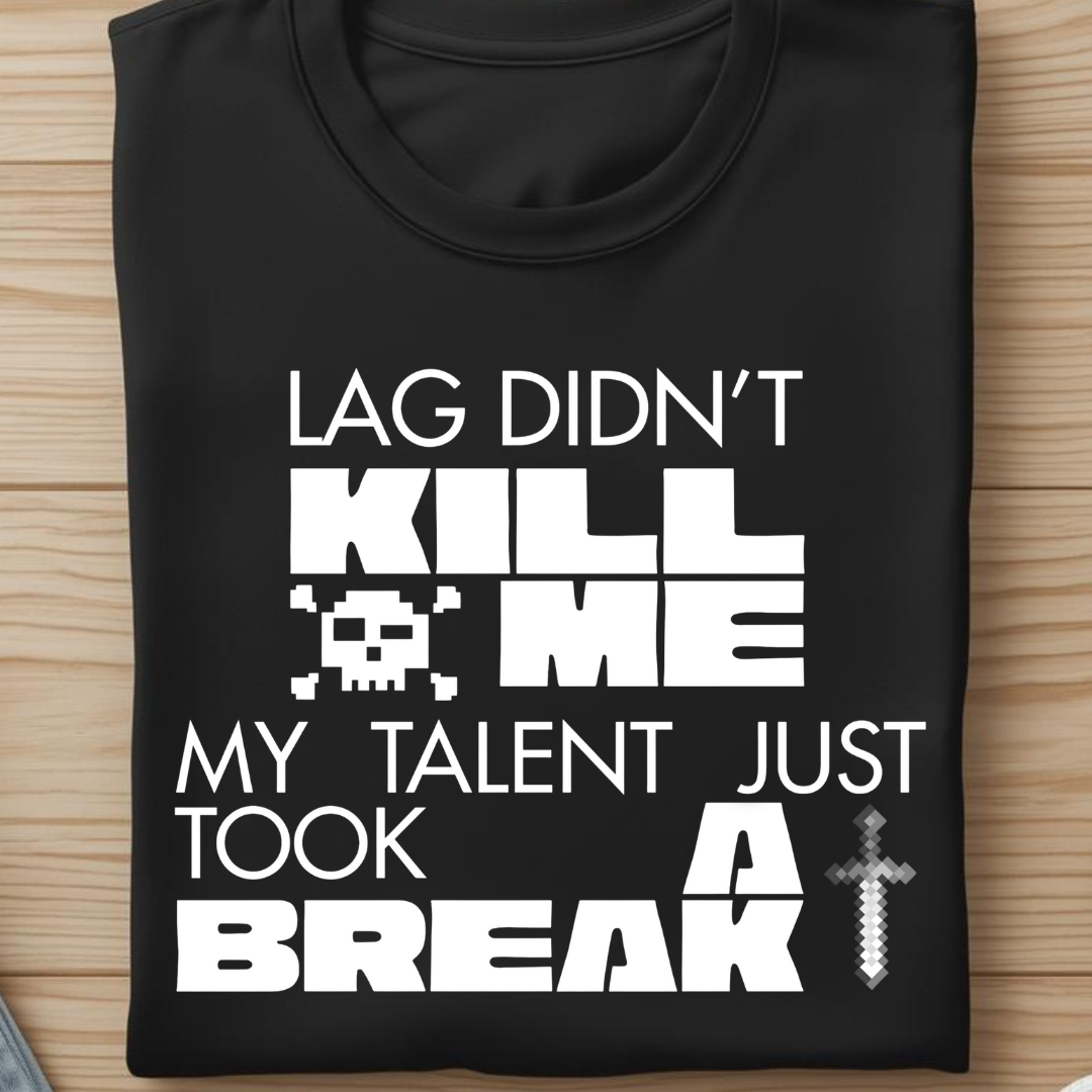 Lag Didn't Kill Me | Minimal Gaming T-Shirt